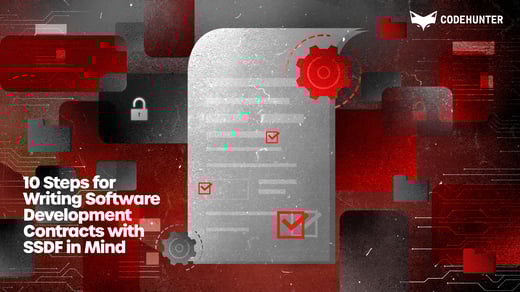 10 Steps for Writing Software Development Contracts with SSDF in Mind