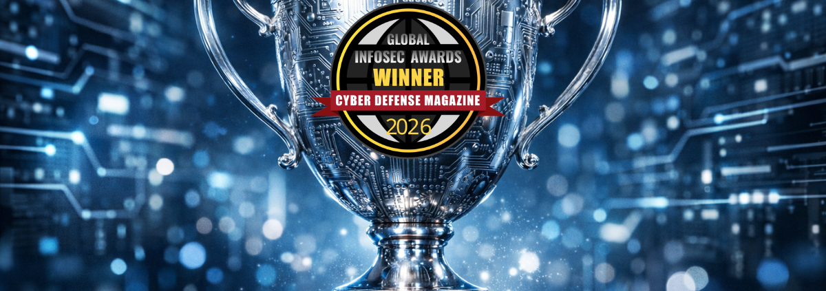 Global Infosec Award from Cyber Defense Magazine in 2026.