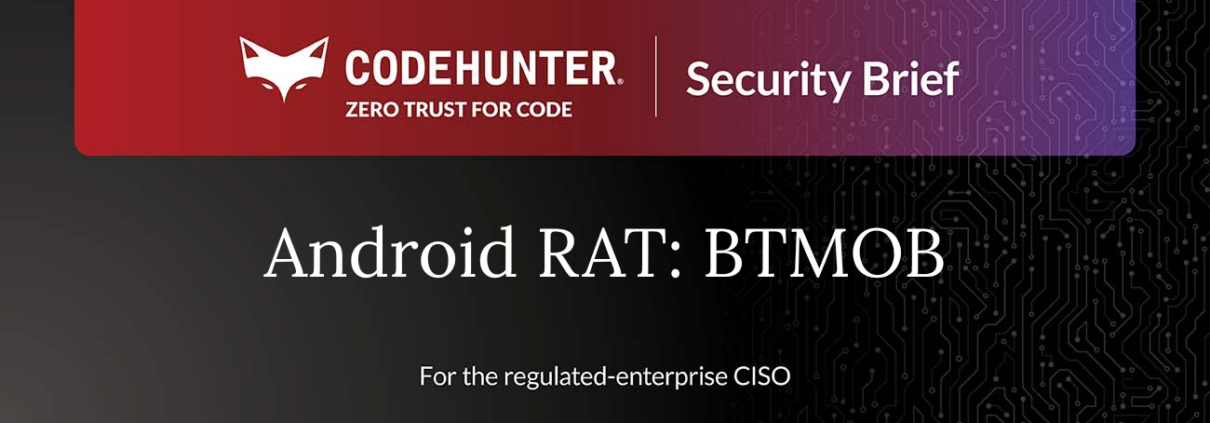 CodeHunter Security Brief cover for Android RAT BTMOB, May 2026, for the regulated-enterprise CISO